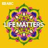 undefined Life Matters - Full program podcast