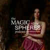 undefined Magic of the Spheres Podcast
