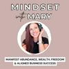 undefined Mindset with Mary | Money Mindset, Manifestation &amp; Soul-Aligned Business Strategy