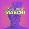 undefined Mai dire maschi