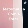 undefined Matematica Com A Ester.