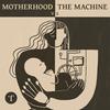 undefined Motherhood vs The Machine