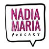 undefined Nadia Maria Podcast