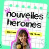 undefined Nouvelles Héroïnes, des histoires vraies de femmes inspirantes pour grandir en confiance