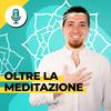 undefined Oltre la meditazione