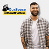 undefined OurSpace with Matt Vettese