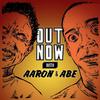 undefined Out Now With Aaron and Abe
