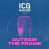 undefined ICG Magazine Presents: Outside the Frame