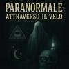 undefined Paranormale - Attraverso il velo