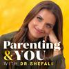 undefined Parenting & You With Dr. Shefali