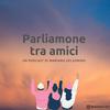 undefined Parliamone tra amici - un Podcast di Mariano Gelsomino
