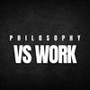 undefined Philosophy vs Work