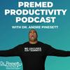 undefined Premed Productivity Podcast with Dr. Andre Pinesett