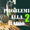 undefined Problemi alla radio 2