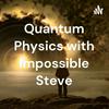 undefined Quantum Physics with Impossible Steve