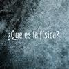 undefined ¿Que es la física?