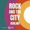 undefined Rock and the City - Berlino