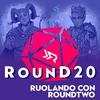 undefined RounD20! Ruolando con RoundTwo