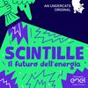 undefined Scintille - Il futuro dell'energia