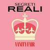undefined Segreti Reali | Vanity Fair Italia
