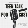 undefined Teen Talk Podcast
