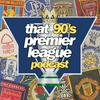 undefined That 90's Premier League: Retro Football Podcast