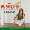 undefined The Burned-In Teacher Podcast with Amber Harper