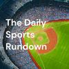 undefined The Daily Sports Rundown