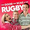 undefined The Good, The Scaz & The Rugby