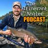 undefined The Itinerant Angler Podcast