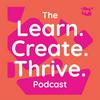 undefined The Learn. Create. Thrive. Podcast