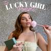 undefined The Lucky Girl Podcast