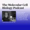 undefined The Molecular Cell Biology Podcast