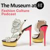 undefined The Museum at FIT Fashion Culture Podcast