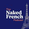 undefined The Naked French Podcast | Learn French with Bilingual French - English Podcast