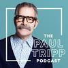 undefined The Paul Tripp Podcast