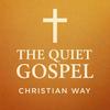 undefined The Quiet Gospel - Christian Way