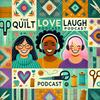 undefined The Quilt Love Laugh Podcast