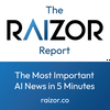 undefined The RAIZOR Report: Daily AI News in 5 Minutes