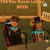 undefined The rec room latley