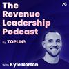 undefined The Revenue Leadership Podcast with Kyle Norton