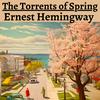 undefined The Torrents of Spring - Ernest Hemingway