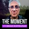 undefined The Moment with Brian Koppelman
