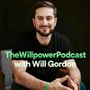 undefined TheWillpowerPodcast with Will Gordon