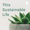 undefined This Sustainable Life