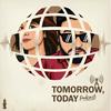 undefined Tomorrow, Today