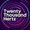 undefined Twenty Thousand Hertz
