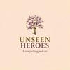 undefined Unseen Heroes Podcast