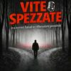 undefined VITE SPEZZATE, tra errori fatali e riflessioni possibili