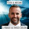 undefined Vivere al Massimo il Podcast di Enrico Chelini
